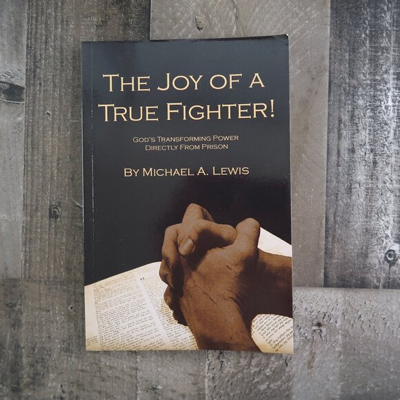 The Joy of a True Fighter by Michael A. Lewis Paperback God's Transforming Power - Picture 1 of 7